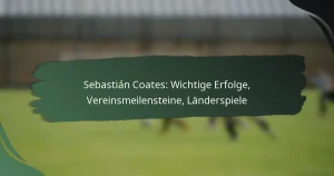 Sebastián Coates: Wichtige Erfolge, Vereinsmeilensteine, Länderspiele