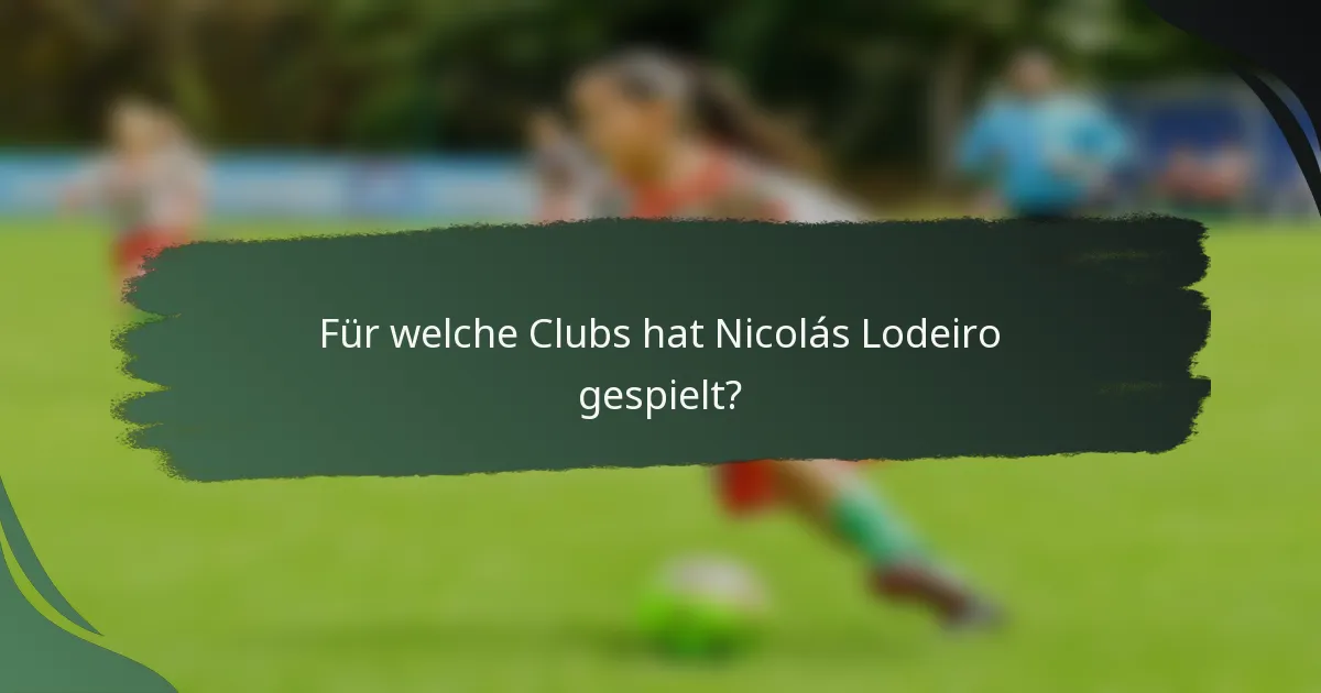 Für welche Clubs hat Nicolás Lodeiro gespielt?