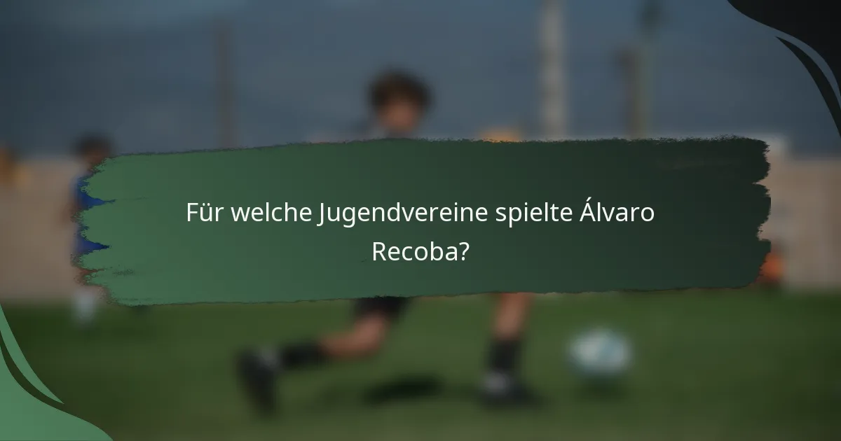 Für welche Jugendvereine spielte Álvaro Recoba?