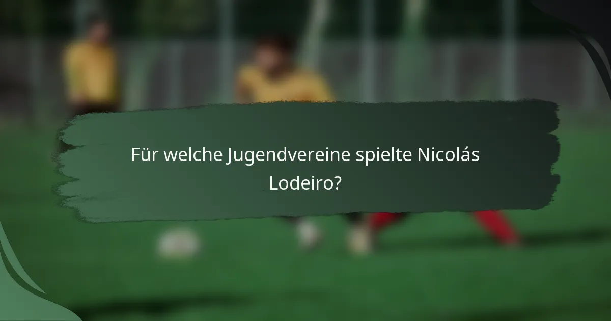Für welche Jugendvereine spielte Nicolás Lodeiro?