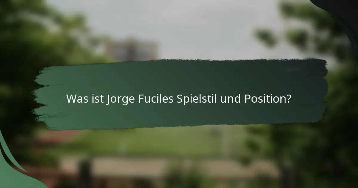 Was ist Jorge Fuciles Spielstil und Position?