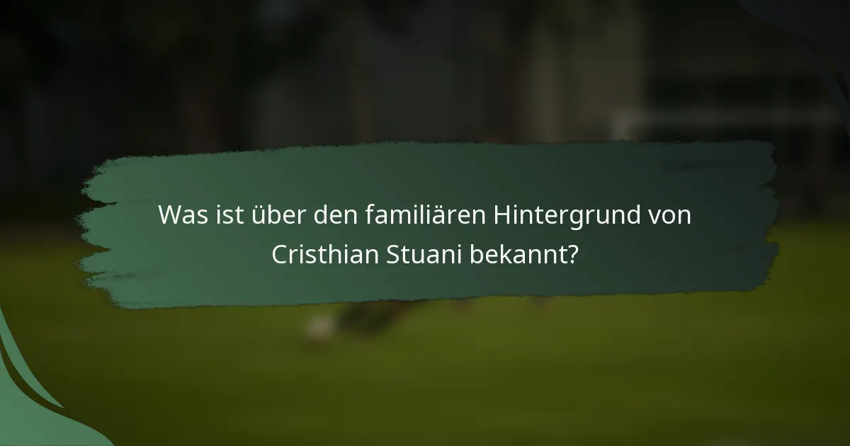 Was ist über den familiären Hintergrund von Cristhian Stuani bekannt?