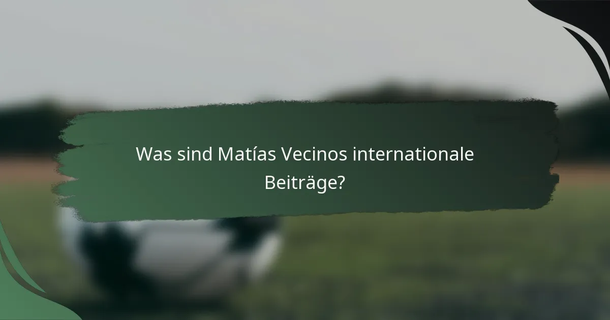 Was sind Matías Vecinos internationale Beiträge?