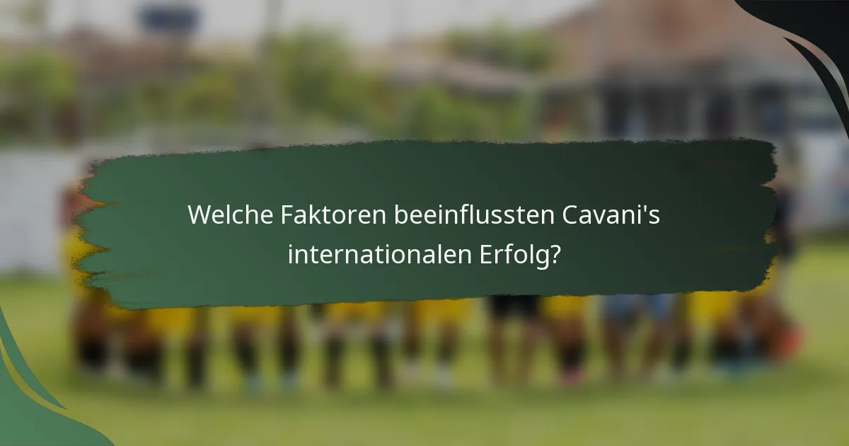 Welche Faktoren beeinflussten Cavani's internationalen Erfolg?