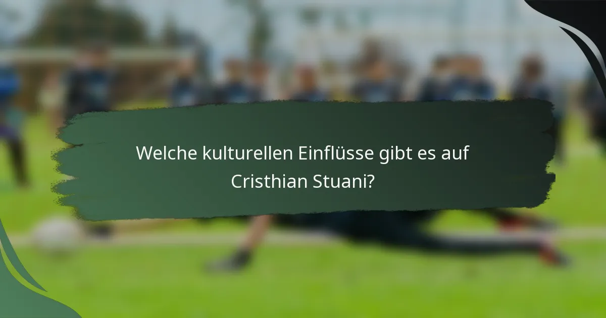 Welche kulturellen Einflüsse gibt es auf Cristhian Stuani?