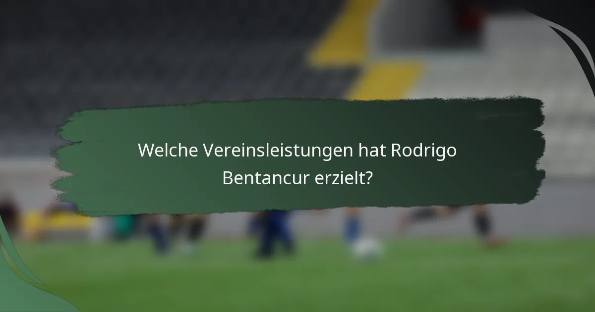Welche Vereinsleistungen hat Rodrigo Bentancur erzielt?