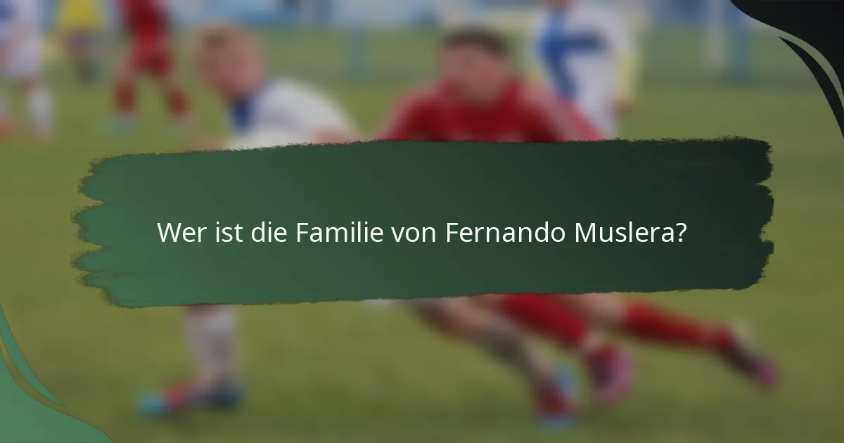 Wer ist die Familie von Fernando Muslera?