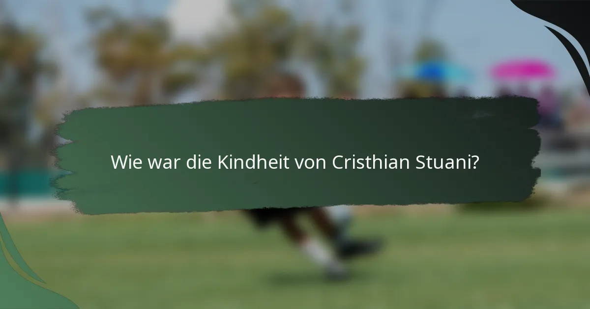 Wie war die Kindheit von Cristhian Stuani?